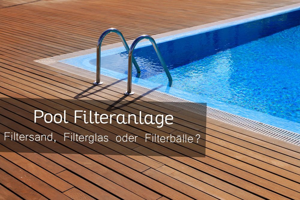 Filtrar arena, filtrar vidrio o filtrar bolas: ¿cómo filtrar la piscina?